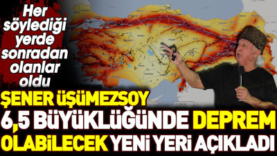 Şener Üşümezsoy 6,5 büyüklüğünde deprem olabilecek yeni yeri açıkladı. Her söylediği yerde sonradan olanlar oldu