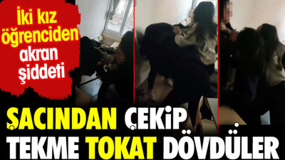 Saçından çekip tekme tokat dövdüler. Sınıfta iki kız öğrenciden şiddeti