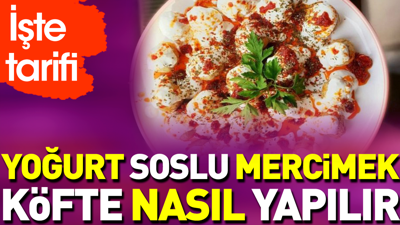 Yoğurt soslu mercimek köfte nasıl yapılır?