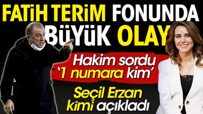 Hakim 'Fatih Terim fonunda 1 numara kim' diye sordu. Seçil Erzan kimi açıkladı