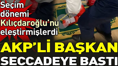 AKP'li Başkan Yardımcısı seccadeye bastı. Seçim dönemi Kılıçdaroğlu'nu eleştirmişlerdi