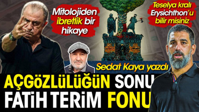 Açgözlülüğün sonu Fatih Terim fonu! Sedat Kaya Teselya kralı Erysichthon'un ibretlik hikayesini yazdı