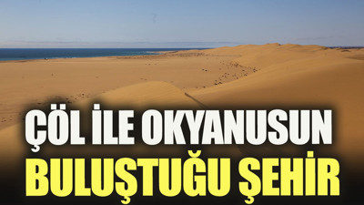 Çöl ile okyanusun buluştuğu şehir: Swakopmund