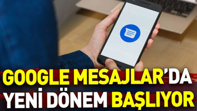 Google Mesajlar’da yeni dönem başlıyor