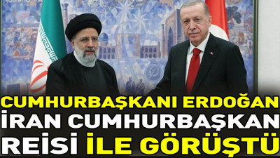 Cumhurbaşkanı Erdoğan İran Cumhurbaşkanı Reisi ile görüştü