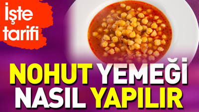 Nohut yemeği nasıl yapılır?