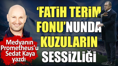 Fatih Terim Fonunda kuzuların sessizliği. Sedat Kaya foncuların neden korktuğunu açıkladı