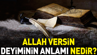 Allah versin deyiminin anlamı nedir?