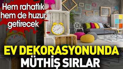 Ev dekorasyonunda müthiş sırlar. Hem rahatlık hem huzur getirecek