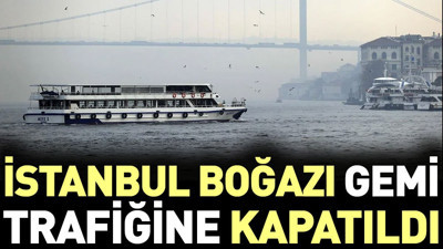 İstanbul Boğazı gemi trafiğine kapatıldı (28 Kasım 2023)