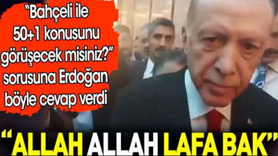 Erdoğan ‘Bahçeli ile 50 +1 konusunu görüşecek misiniz?’ sorusuna böyle cevap verdi