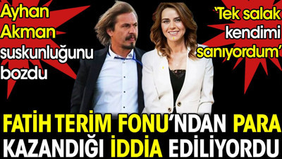 Fatih Terim Fonu'ndan para kazandığı iddia edilen Ayhan Akman'dan flaş itiraf: Tek salak kendimi zannediyordum