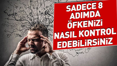 Sadece 8 adımda öfkenizi nasıl kontrol edebilirsiniz