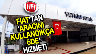 Fiat’tan ‘Aracını Kullandıkça Öde’ hizmeti