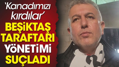 Beşiktaş taraftarı yönetimi suçladı: Kanadımızı kırdılar