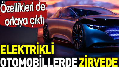 Elektrikli otomobillerde zirvede. Özellikleri ortaya çıktı