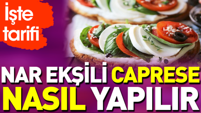 Nar ekşili caprese nasıl yapılır?