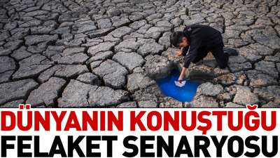 Dünyanın konuştuğu felaket senaryosu