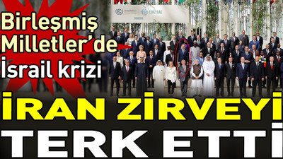 Birleşmiş Milletler'de İsrail krizi. İran zirveyi terk etti