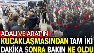 Adalı ve Arat kucaklaşmasından tam iki dakika sonra bakın ne oldu