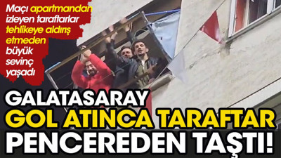 Galatasaray gol atınca taraftar pencereden taştı