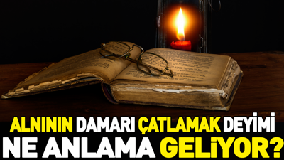 Alnının damarı çatlamak deyimi ne anlama geliyor?