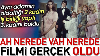 Ah nerede vah nerede filmi gerçek oldu. Aynı adamın aldattığı iki kadın iş birliği yaptı 3. kadını buldu