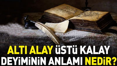 Altı alay üstü kalay deyimi ne anlama geliyor?