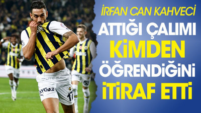 İrfan Can Kahveci attığı çalımı kimden öğrendiğini itiraf etti