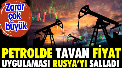 Petrolde tavan fiyat uygulaması Rusya'yı fena salladı. Zarar çok büyük