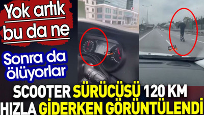Scooter sürücüsü 120 km hızla giderken görüntülendi. Yok artık bu da ne