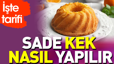 Sade kek nasıl yapılır?