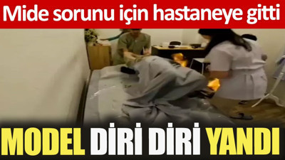 Mide sorunlarını tedavi ettirmek isteyen model diri diri yandı