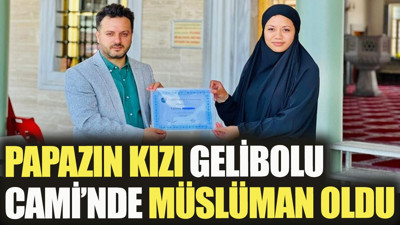 Papazın kızı Gelibolu Camii'nde Müslüman oldu