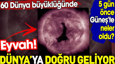Eyvah. Dünya'ya doğru geliyor. 60 Dünya büyüklüğünde
