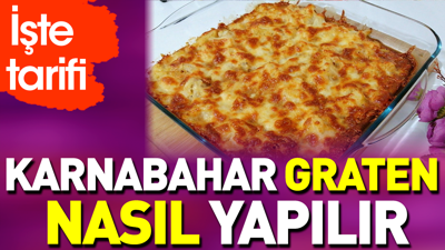 Karnabahar graten nasıl yapılır?