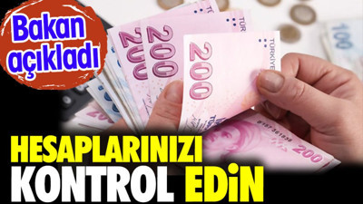 Hesaplarınızı kontrol edin. Tarım ve Orman Bakanı İbrahim Yumaklı açıkladı.