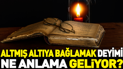 Altmış altıya bağlamak deyimi ne anlama geliyor?