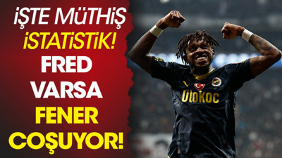Fred varsa Fenerbahçe coşuyor! İşte müthiş istatistik