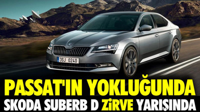 Passat'ın yokluğunda Skoda Suberb D zirveye oynuyor