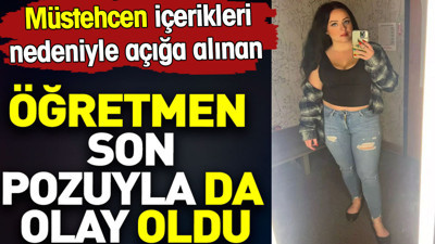 Müstehcen içerikleri nedeniyle açığa alınan öğretmen son pozuyla da olay oldu