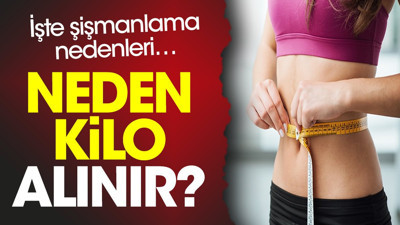 Neden kilo alınır? İşte şişmanlama nedenleri…