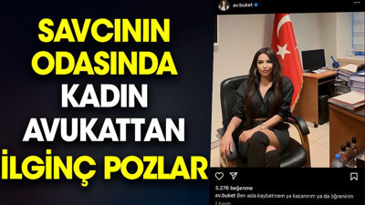 Savcının odasında kadın avukattan ilginç pozlar