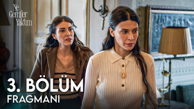 Ne Gemiler Yaktım 3. bölüm fragmanı yayınlandı mı? Ne Gemiler Yaktım yeni bölüm ne zaman?