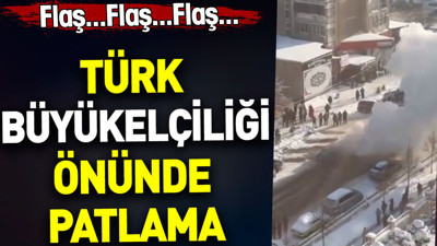 Türk Büyükelçiliği önünde patlama