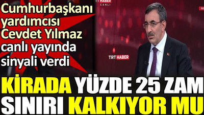 Kirada yüzde 25 sınırı kalkıyor mu? Cumhurbaşkanı yardımcısı Cevdet Yılmaz canlı yayında sinyali verdi