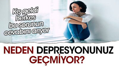 Kış geldi herkes bu sorunun cevabını arıyor. Neden depresyonunuz geçmiyor?
