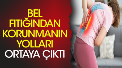 Bel fıtığından korunmanın yolları ortaya çıktı