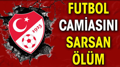 Futbol camiasını sarsan ölüm. Özcan Gürkaynak vefat etti
