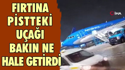 Fırtına pistteki uçağı bakın ne hale getirdi